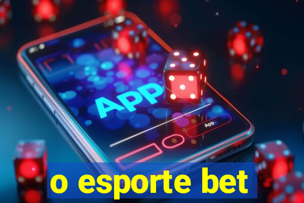 o esporte bet